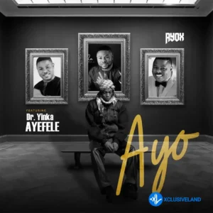 Ayox – AYO ft. Yinka Ayefele