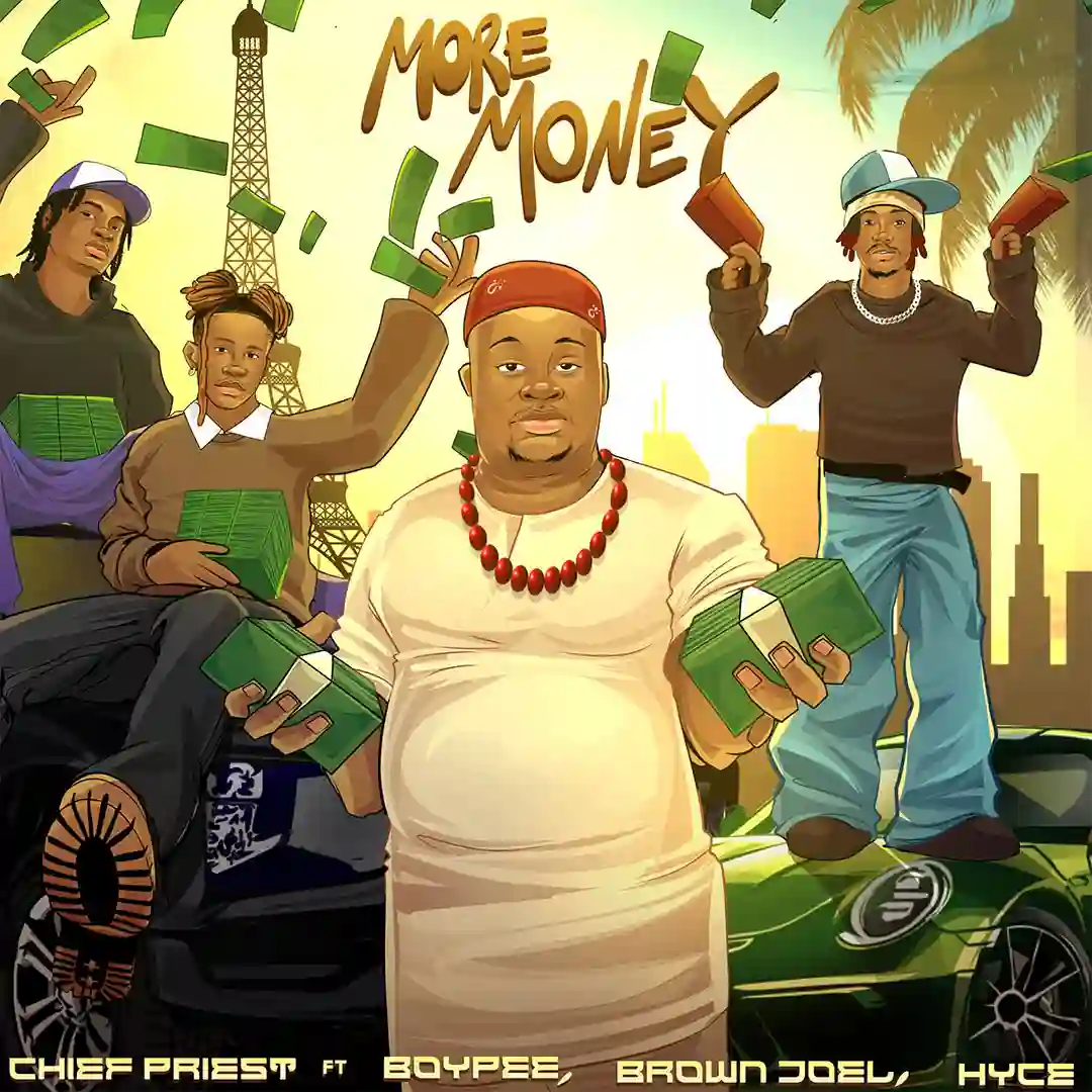 Chief Priest – More Money ft. BoyPee, Brown Joel & Hyce Cover Art
