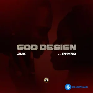 Jux – GOD DESIGN ft. Phyno