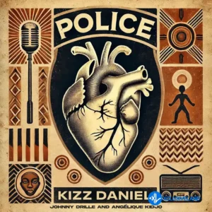 Kizz Daniel – Police ft. Angélique Kidjo & Johnny Drille