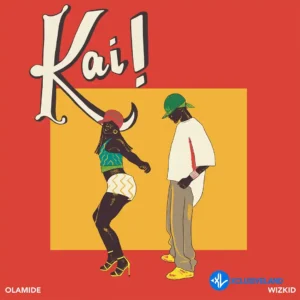 Olamide – Kai! ft. Wizkid