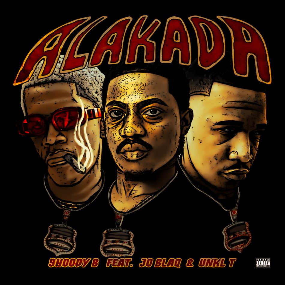 Shoody B – Alakada Ft Joblaq & Unkl T Cover Art