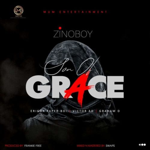 Zinoboy – Son Of Grace (Remix) ft. Erigga, Victor AD, Graham D Cover Art