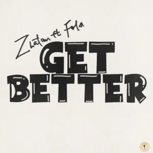 Zlatan – Get Better ft. Fola