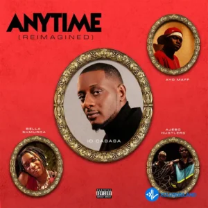 ID Cabasa – Anytime ft. Ayo Maff, Bella Shmurda & Ajebo Hustlers