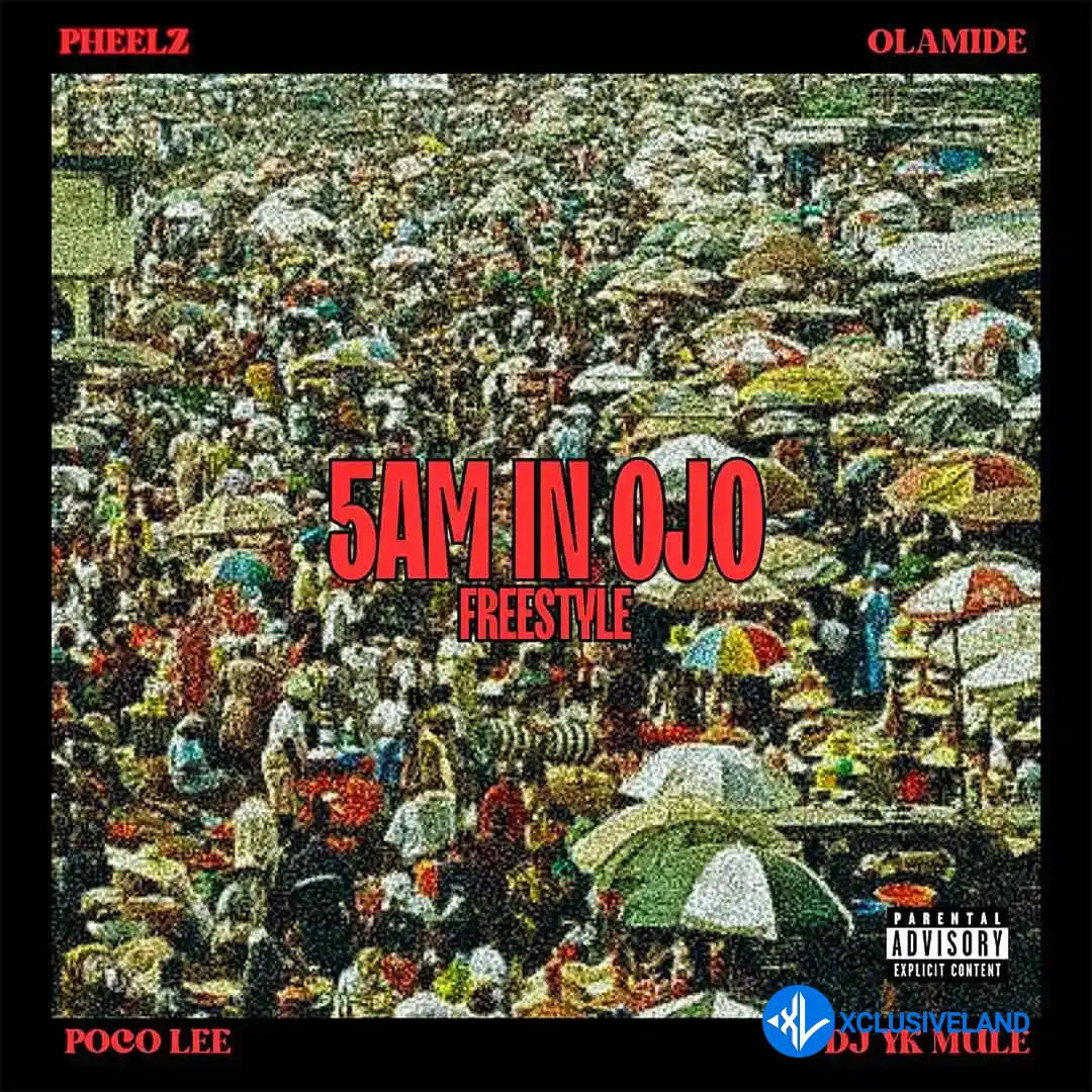 Pheelz – 5am in OJO Freestyle ft. Olamide, Dj Yk Mule & Poco Lee Cover Art