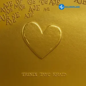 Trinix – Aje Ft. Tayc & Khaid