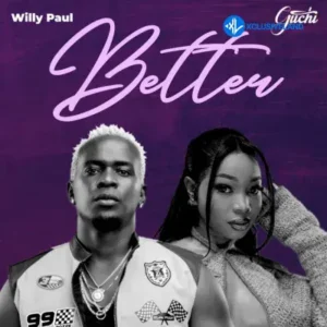 Willy Paul – Better Ft. Guchi