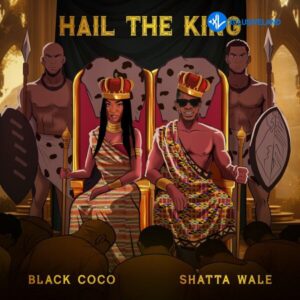Black Coco – Hail The King Ft. Shatta Wale