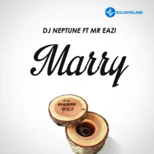 DJ Neptune – Marry Ft. Mr Eazi