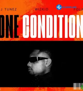 DJ Tunez – One Condition ft. Wizkid & Fola Cover Art