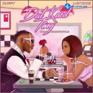 Ruffcoin – Dat Kind Thing Ft. Layydoe