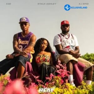 KiDi – HEAT Ft. Stalk Ashley & KJ Spio