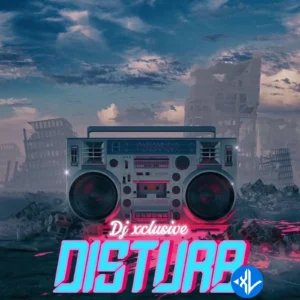 DJ Xclusive – Disturb