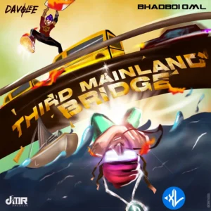 Davolee – Third Mainland Bridge ft. Bhadboi OML
