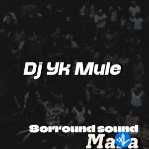 Dj Yk Mule – Sorround Sound Mara