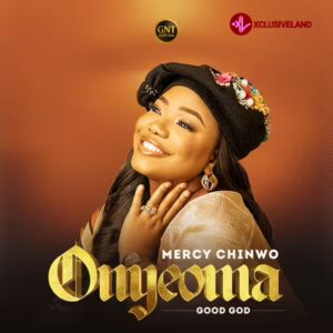 Mercy Chinwo – Onyeoma (Good God)