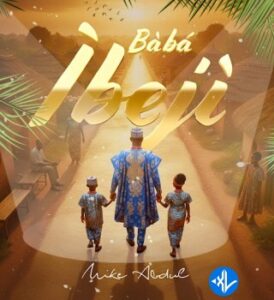 Mike Abdul – Baba Ibeji