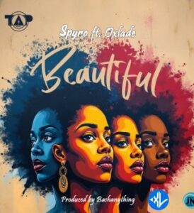 Spyro – Beautiful Ft. Oxlade