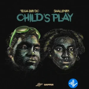 Tega Boi Dc – Child’s Play ft. Shallipopi
