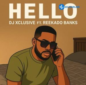 DJ Xclusive – Hello ft. Reekado Banks