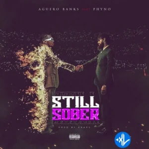 Aguero Banks – Still Sober ft. Phyno