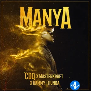 CDQ – Manya ft. Masterkraft & Dammy Thunda