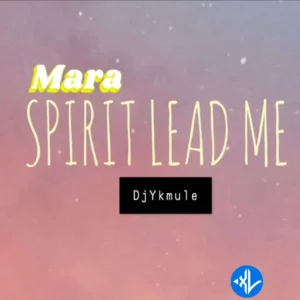 Dj Yk Mule – Mara Spirit Lead Me