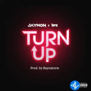 Jaywon – Turn Up ft. Efe