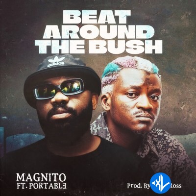 Magnito – Beat Around The Bush ft. Portable Cover Art