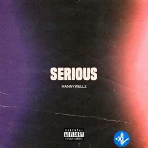 Mannywellz – Serious