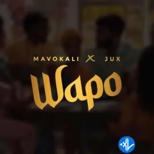 Mavokali – Wapo ft. Jux