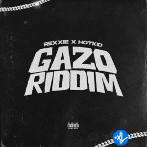 Rexxie – GAZO RIDDIM ft. HotKid