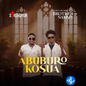 Strongman – Abuburo Kosua ft. Brother Sammy