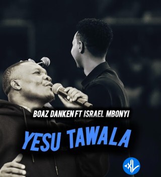 Upendo Worship Sounds – Boaz Danken X Israel Mbonyi _ Yesu Tawala (Simba wa Yuda) Cover Art