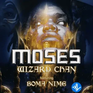 Wizard Chan – Moses ft. Boma Nime