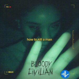 Bloody Civilian – How To Kill A Man