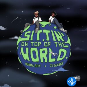 Burna Boy – Sittin’ On Top Of The World (Remix) ft. 21 Savage