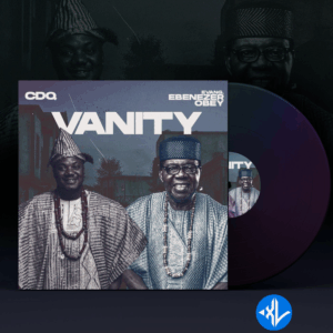 CDQ – Vanity ft. Evang. Ebenezer Obey