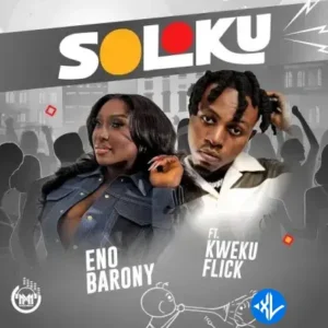 Eno Barony – Soloku ft. Kweku Flick