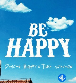 Duncan Mighty – Be Happy ft. Tiwa Savage Cover Art