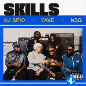 KJ Spio – Skills ft. Fave, NSG