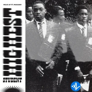 MOJO AF – Highest Student ft. Masiano