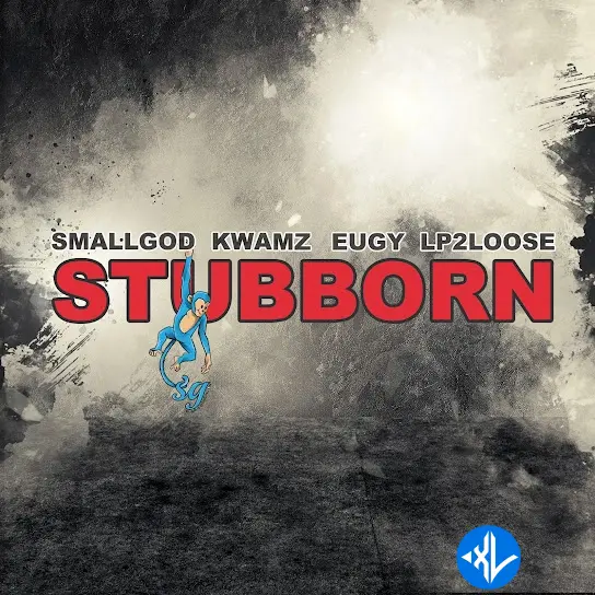 Smallgod – Stubborn ft. Kwamz, Eugy & Lp2loose Cover Art