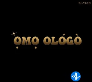 Zlatan – Omo Ologo