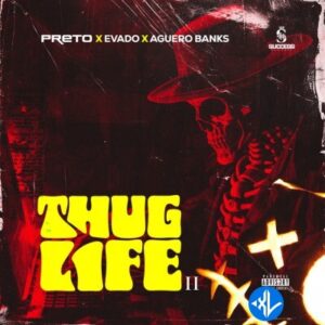 Preto – Thug Life II ft. Evado, Aguero Banks