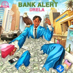 Drela – Bank Alert ft. Mr Kleb