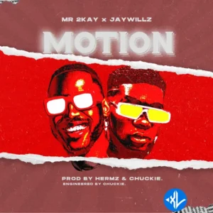 Mr. 2Kay – Motion ft. Jaywillz